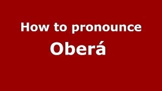 How to pronounce Oberá