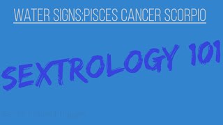 Sextrology 101: Water Signs ♋♓♏