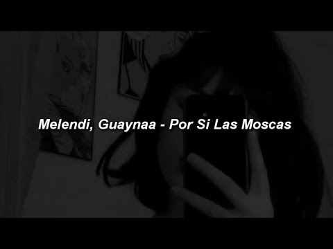 Melendi, Guaynaa - Por Si Las Moscas 🔥|| LETRA