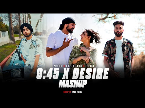 Prabh 9:45 X Desire Ap Dhillon Mashup l Still Rollin Shubh l AKSH Music