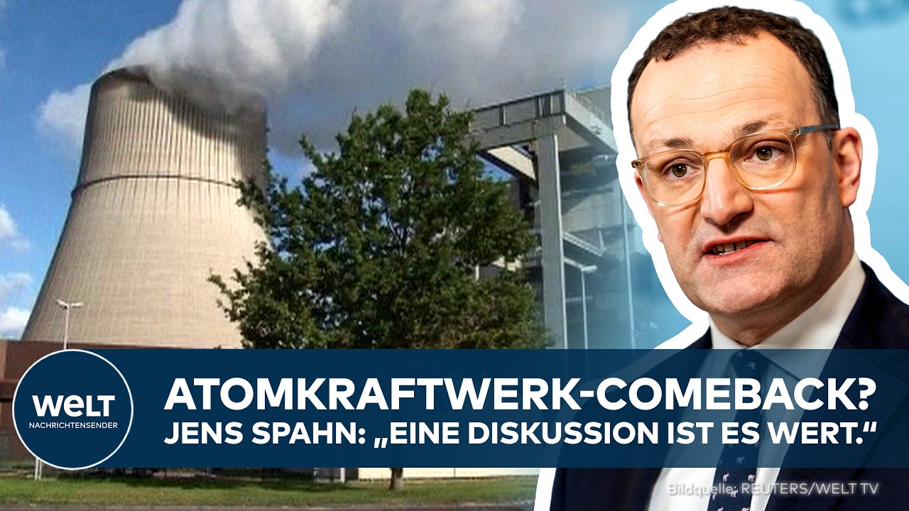ENERGIEPOLITIK: Comeback der Atomkraftwerke? – Spahn: „Eine Diskussion ist es in jedem Fall wert.“