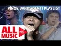 Pinoy Bands Senti Playlist All Music MYX