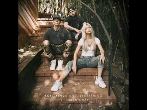 Lost Kings - Anti-Everything Feat. Loren Gray