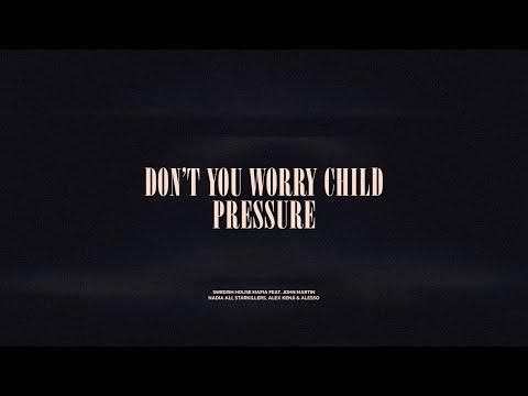 Don't You Worry Child / Pressure