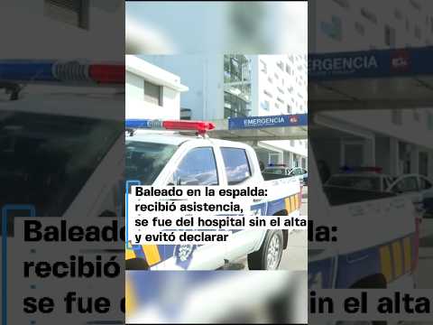 Baleado en la espalda: recibió asistencia, se fue del hospital sin el alta y evitó declarar
