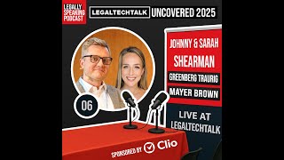 LegalTechTalk Uncovered 2025 - Johnny & Sarah Shearman - E06