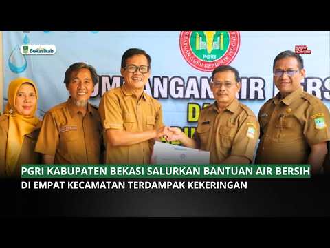 PGRI KABUPATEN BEKASI SALURKAN BANTUAN AIR BERSIH DI EMPAT KECAMATAN TERDAMPAK KEKERINGAN