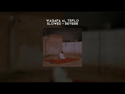 waqafa al teflo // slowed + reverb // lyrics + translation