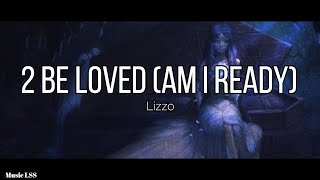 Lizzo - 2 Be Loved (Am I Ready) (Lyrics)