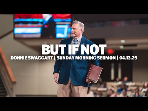 But If Not | Donnie Swaggart | Sunday Morning Sermon