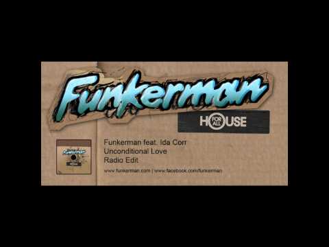 Funkerman ft Ida Corr - Unconditional Love (radio edit) full version