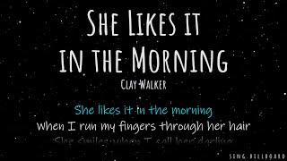 Clay Walker - She Likes it in the Morning (Realtime Lyrics)