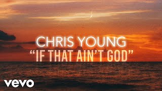 Chris Young - If That Ain&#39;t God (Lyric Video)