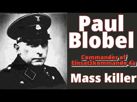 Paul Blobel, commanding officer of Einsatzkommando 4a.  Part One.