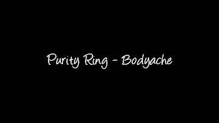 Purity Ring - Bodyache