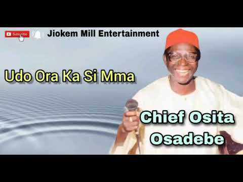 Chief Osita Osadebe - Udo Ora Ka Si Mma