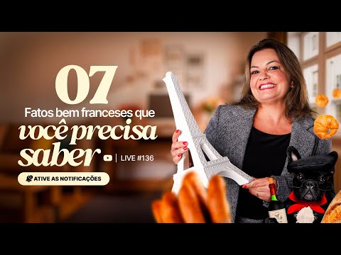 LIVE #136 | 7 FATOS bem FRANCESES que você precisa saber