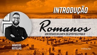 Estudo de Romanos - introdução (Rev. Marcos Botelho)