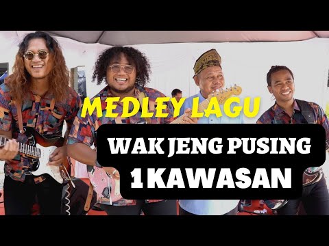 MEDLEY LAGU - WAK PUSING HABIS SEMUA KAWASAN