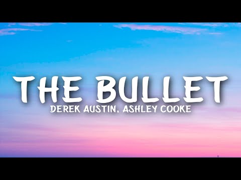 Derek Austin, Ashley Cooke - The Bullet (Lyrics)