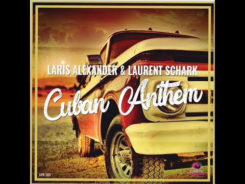 Laris Alexander & Laurent Schark - Cuban Anthem  Pre Sale 30/04/2021