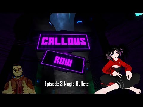 Callous Row RP - Ep. 3, Magic Bullets?!