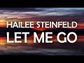 Hailee Steinfeld & Alesso - Let Me Go (Lyrics / Lyric Video) ft. Florida Georgia Line & watt