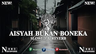 Download lagu DJ Aisyah Bukan Boneka ( Slowed & Reverb ) Viral Tiktok 2025 🎧 mp3