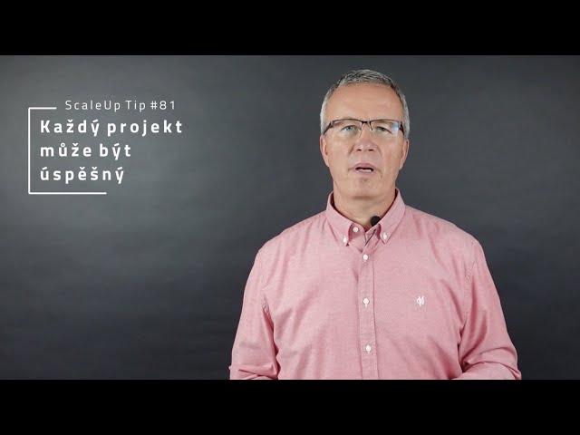 ScaleUp TIP #81 - Každý projekt může být úspěšný