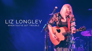 Liz Longley LIVE - When You&#39;ve Got Trouble