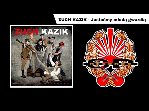 ZUCH KAZIK - Jesteśmy młodą gwardią [OFFICIAL AUDIO]