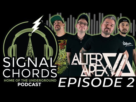 EPISODE 2: (ALTER APEX) Signal Chords “Home of the Underground” Podcast!