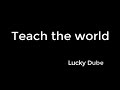 Teach The World Lucky Dube