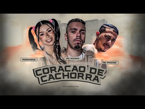 MC PIKENO, MC PIPOKINHA E MC MADAN - CORAÇÃO DE CACHORRA - REMIX BREGA FUNK