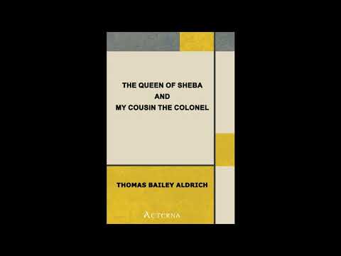 The Queen of Sheba, and My Cousin the Colonel by Thomas Bailey Aldrich — free full audiobook