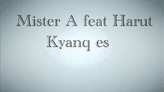 Mister A feat Harut-Kyanq es