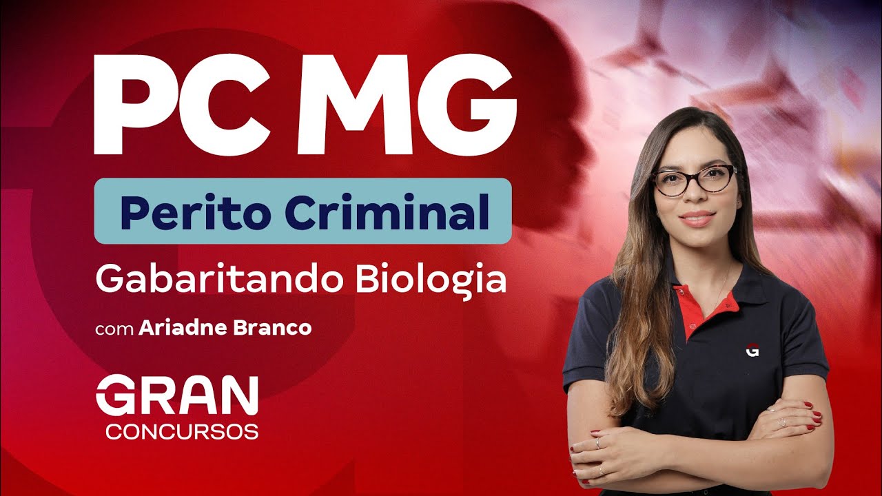 Concurso PC MG Perito Criminal: Gabaritando Biologia com Ariadne Branco