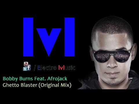 Bobby Burns Ft. Afrojack - Ghetto Blaster (Original Mix)