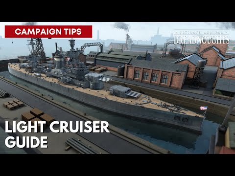 Light Cruiser Guide - Ultimate Admiral Dreadnoughts Tutorial