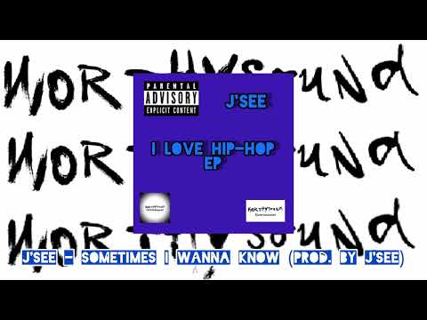 J'See - Sometimes I Wanna Know (Audio) | Worthysound