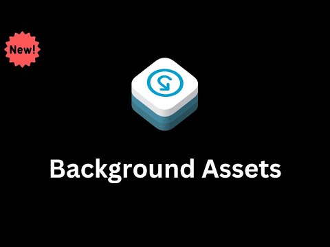 Meet the BackgroundAssets Framework (iOS 16.1) – New 2022