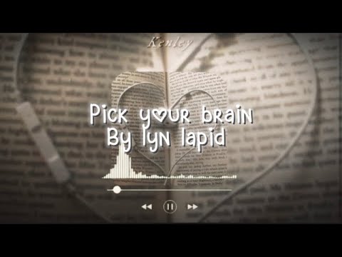 Pick your brain •by lyn lapid• (!sped up!)