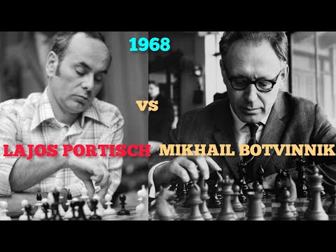 MIKHAIL BOTVINNIK vs LAJOS PORTISCH  🌸🌸