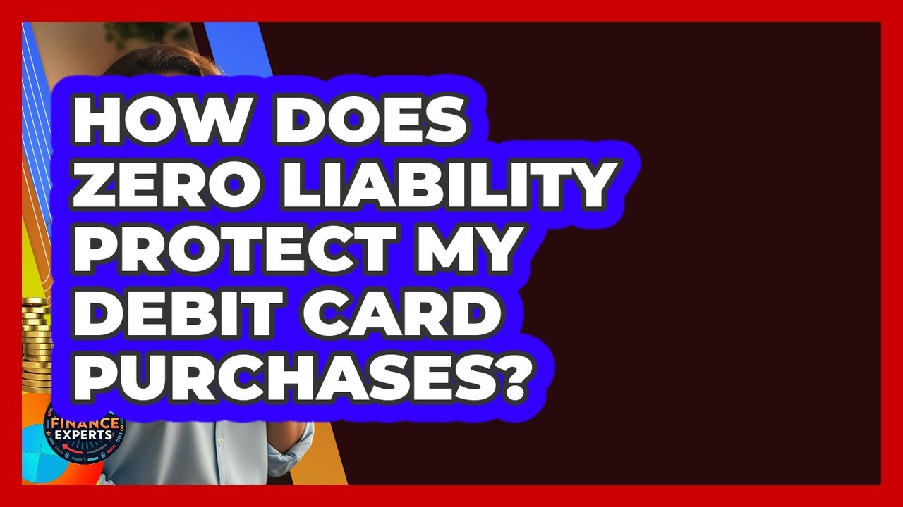 How Does Zero Liability Protect My Debit Card Purchases? - Latino Finance Experts