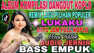 Download lagu LUKAKU ‼️ALBUM KOMPILASI POPULER DANGDUT KOPLO REMIX SUPER BASS mp3