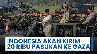 Indonesia Telah Melatih 20 Ribu Tentara dan akan Dikirim ke Gaza sebagai Pasukan Penjaga Perdamaian