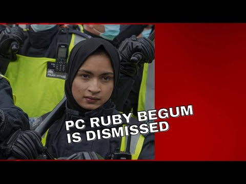 PC Ruby Begum is Dismissed