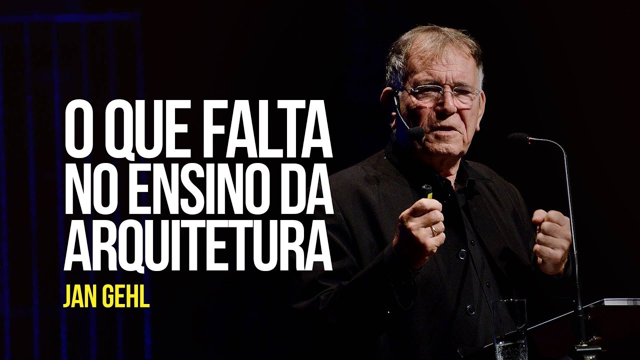 Jan Gehl - O que falta no ensino da Arquitetura