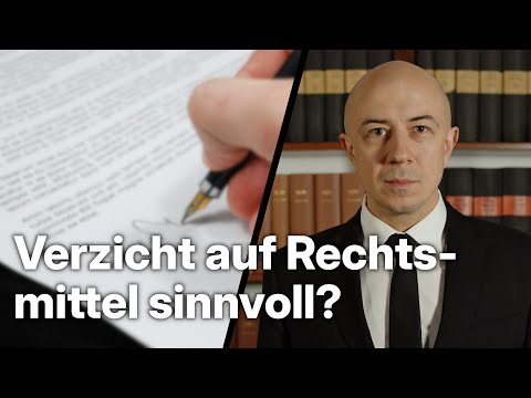 Welchen Sinn hat der Verzicht auf Rechtsmittel?