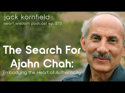 Jack Kornfield and the Search for Ajahn Chah: Embodying the Heart of Authenticity - Heart Wisdom 273